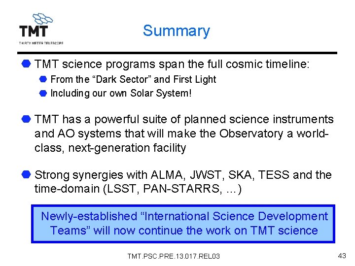 Summary TMT science programs span the full cosmic timeline: From the “Dark Sector” and