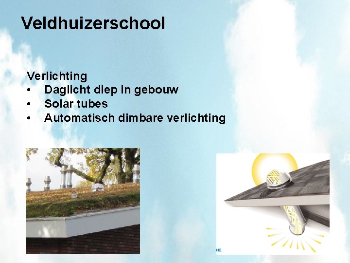 Veldhuizerschool Verlichting • Daglicht diep in gebouw • Solar tubes • Automatisch dimbare verlichting