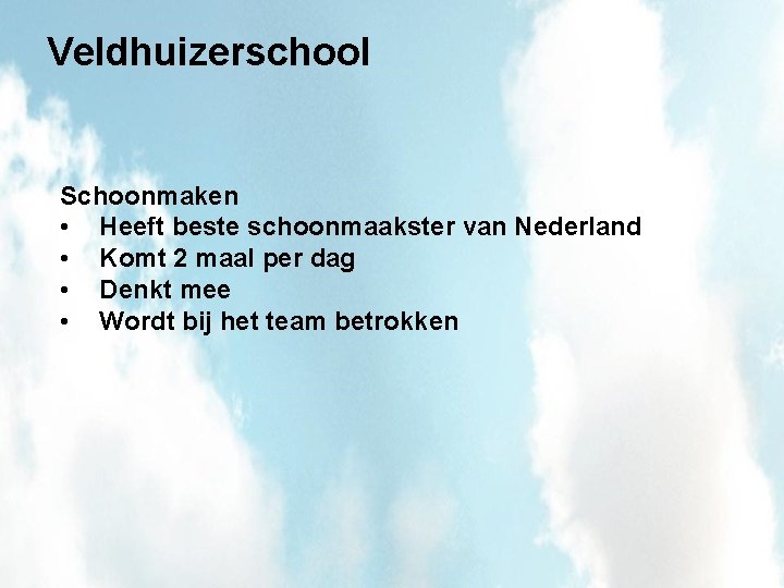 Veldhuizerschool Schoonmaken • Heeft beste schoonmaakster van Nederland • Komt 2 maal per dag