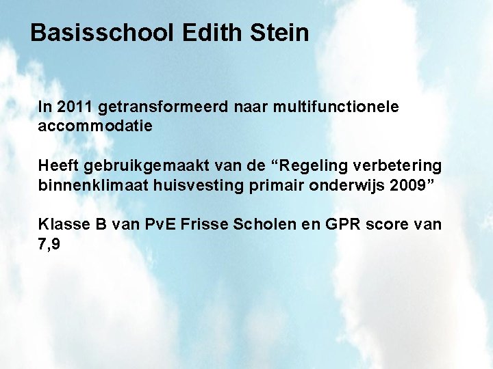 Basisschool Edith Stein In 2011 getransformeerd naar multifunctionele accommodatie Heeft gebruikgemaakt van de “Regeling