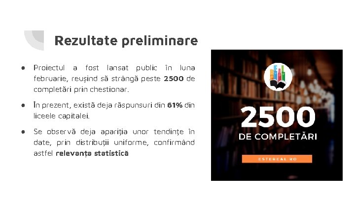 Rezultate preliminare ● Proiectul a fost lansat public în luna februarie, reușind să strângă