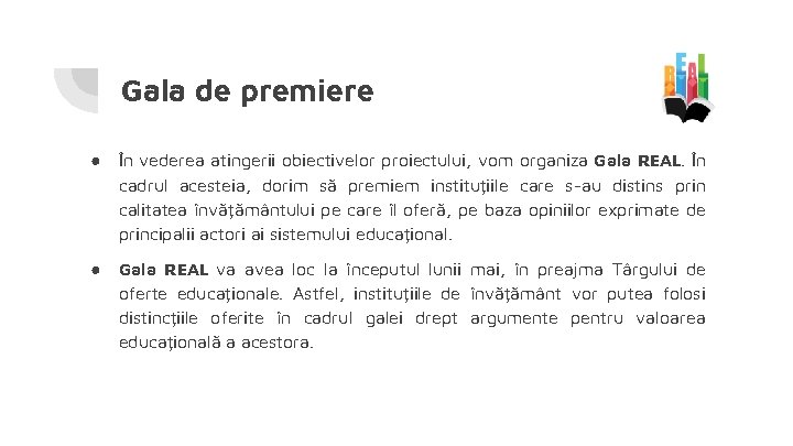 Gala de premiere ● În vederea atingerii obiectivelor proiectului, vom organiza Gala REAL. În