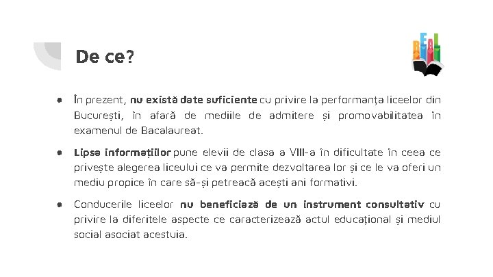 De ce? ● În prezent, nu există date suficiente cu privire la performanța liceelor