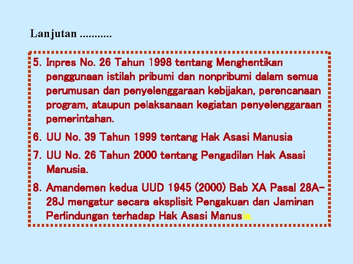Lanjutan. . . 5. Inpres No. 26 Tahun 1998 tentang Menghentikan penggunaan istilah pribumi