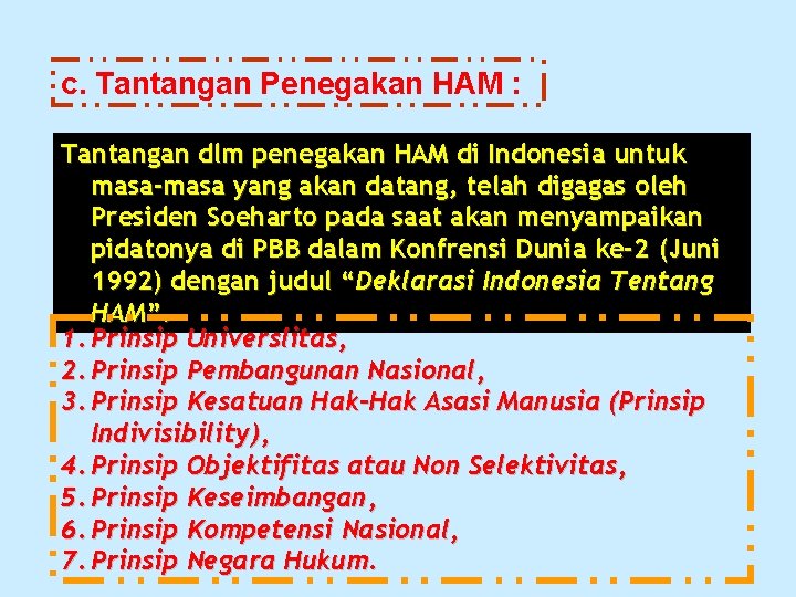 c. Tantangan Penegakan HAM : Tantangan dlm penegakan HAM di Indonesia untuk masa-masa yang