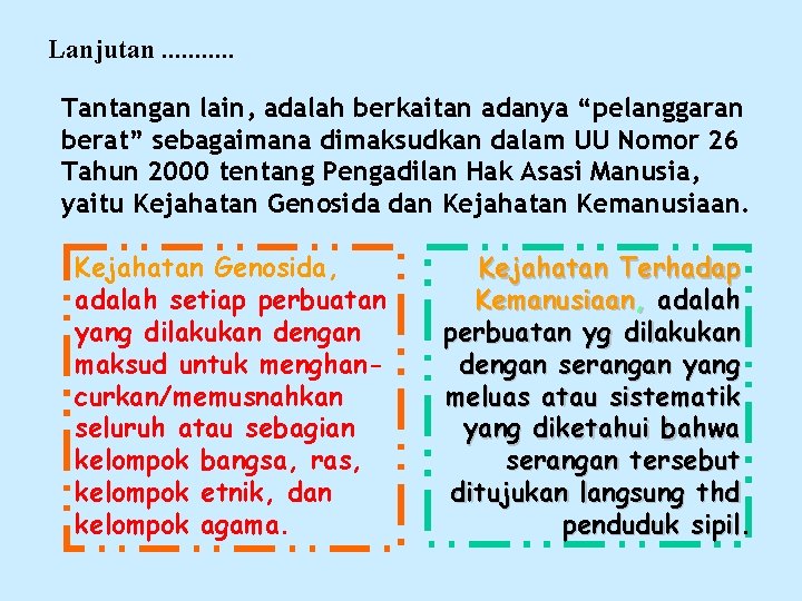 Lanjutan. . . Tantangan lain, adalah berkaitan adanya “pelanggaran berat” sebagaimana dimaksudkan dalam UU