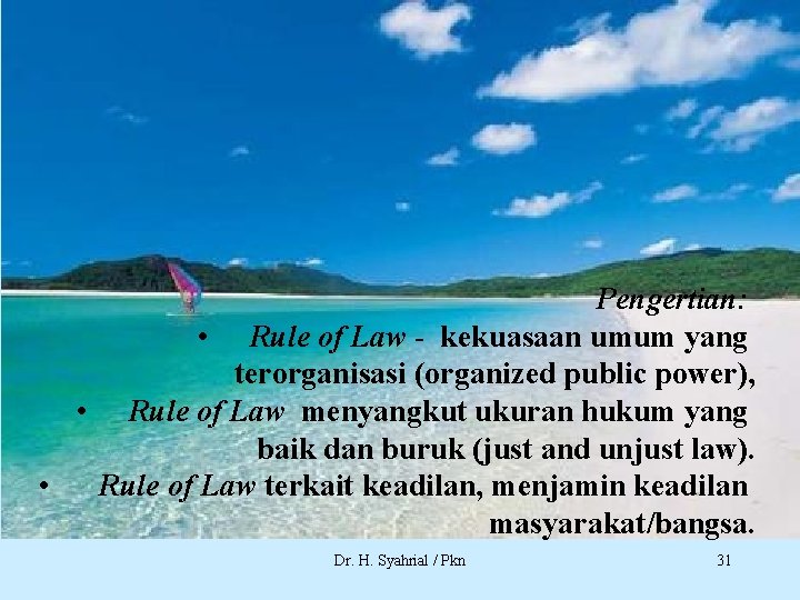 Pengertian: • Rule of Law - kekuasaan umum yang terorganisasi (organized public power), •