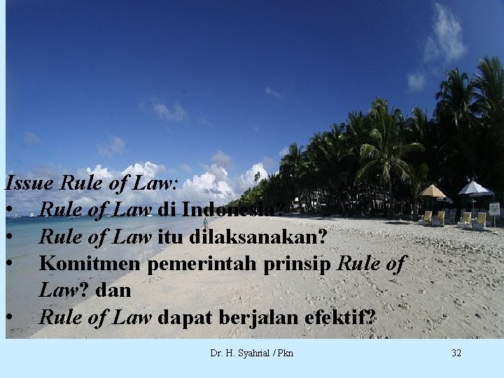 Issue Rule of Law: • Rule of Law di Indonesia? • Rule of Law