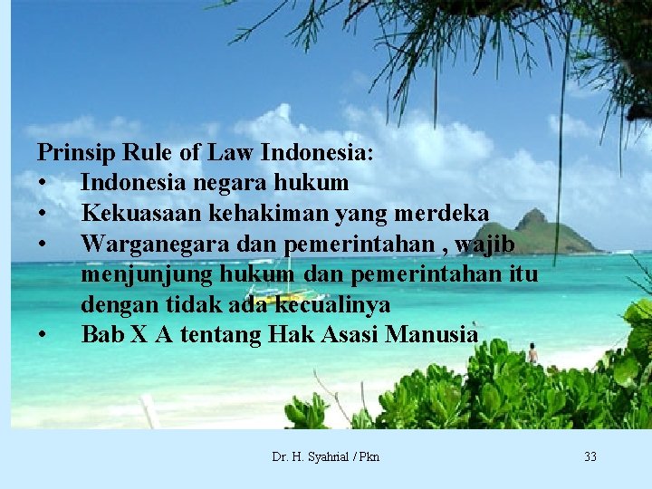 Prinsip Rule of Law Indonesia: • Indonesia negara hukum • Kekuasaan kehakiman yang merdeka