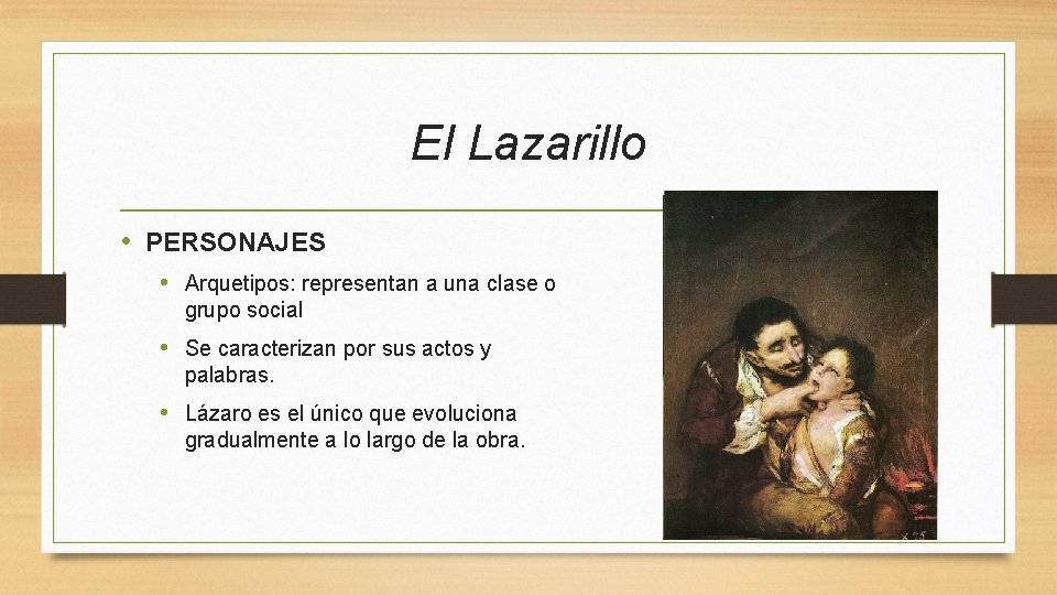 El Lazarillo • PERSONAJES • Arquetipos: representan a una clase o grupo social •