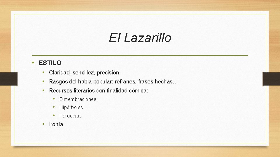 El Lazarillo • ESTILO • Claridad, sencillez, precisión. • Rasgos del habla popular: refranes,