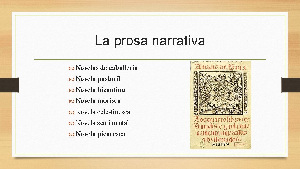 La prosa narrativa Novelas de caballería Novela pastoril Novela bizantina Novela morisca Novela celestinesca
