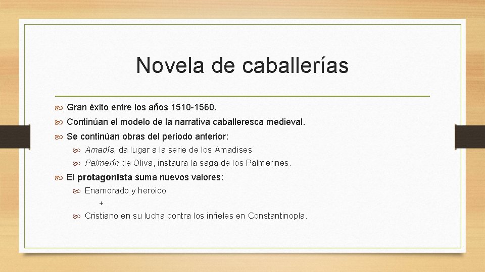 Novela de caballerías Gran éxito entre los años 1510 -1560. Continúan el modelo de