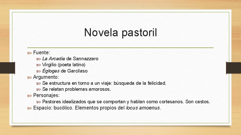 Novela pastoril Fuente: La Arcadia de Sannazzaro Virgilio (poeta latino) Églogas de Garcilaso Argumento: