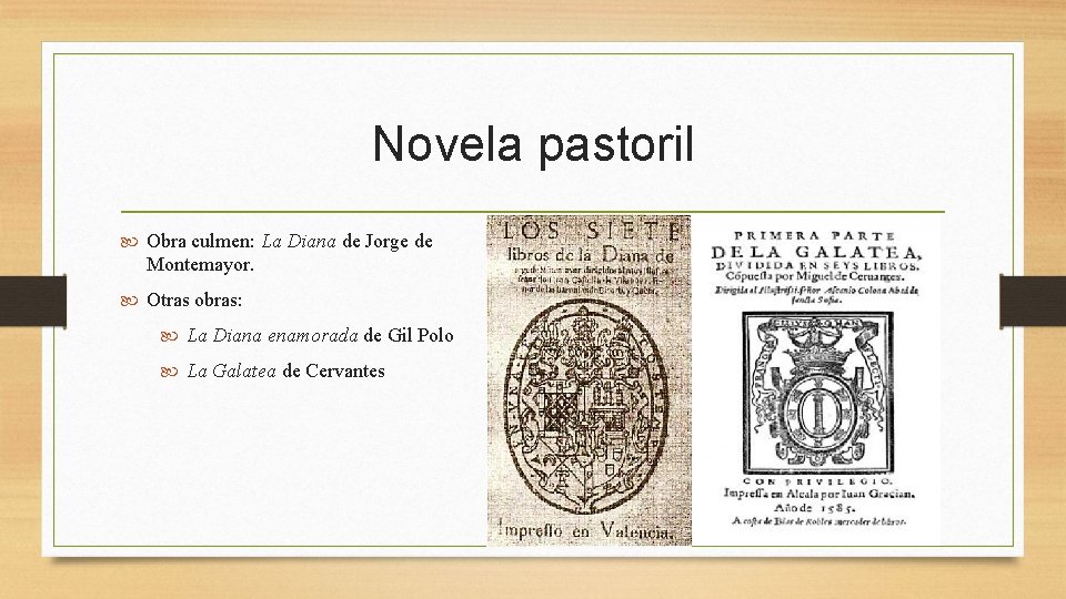 Novela pastoril Obra culmen: La Diana de Jorge de Montemayor. Otras obras: La Diana