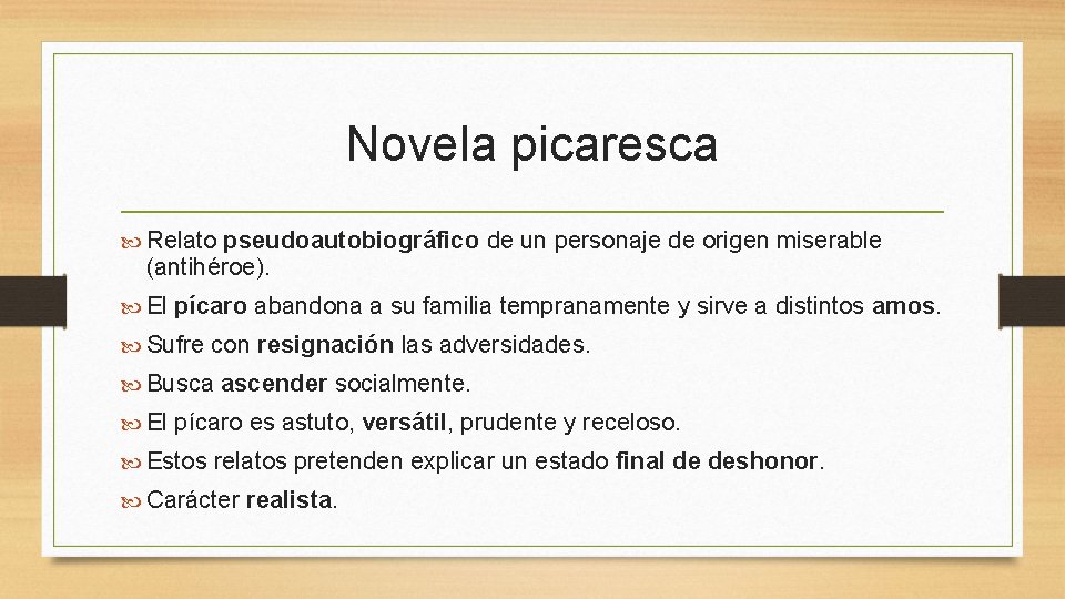 Novela picaresca Relato pseudoautobiográfico de un personaje de origen miserable (antihéroe). El pícaro abandona