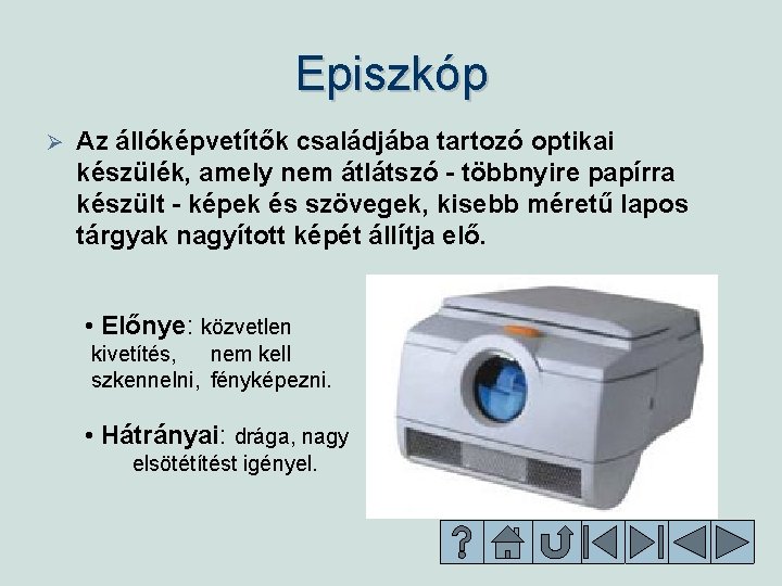 Episzkóp Ø Az állóképvetítők családjába tartozó optikai készülék, amely nem átlátszó - többnyire papírra