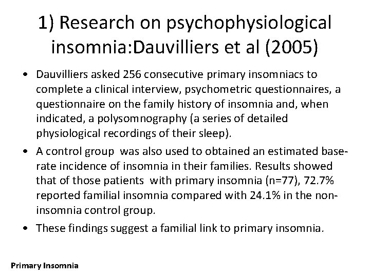1) Research on psychophysiological insomnia: Dauvilliers et al (2005) • Dauvilliers asked 256 consecutive