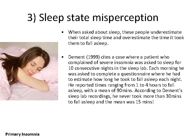 3) Sleep state misperception • When asked about sleep, these people underestimate their total