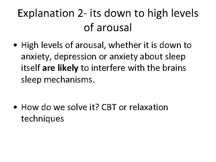 Explanation 2 - its down to high levels of arousal • High levels of