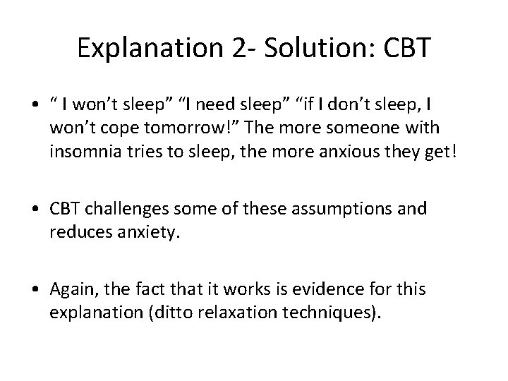 Explanation 2 - Solution: CBT • “ I won’t sleep” “I need sleep” “if