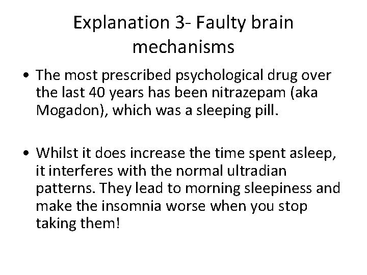 Explanation 3 - Faulty brain mechanisms • The most prescribed psychological drug over the