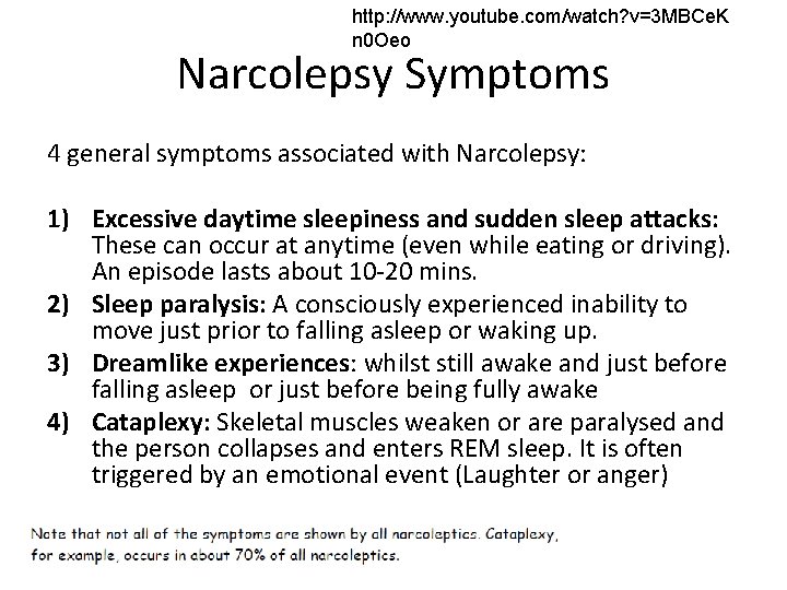 http: //www. youtube. com/watch? v=3 MBCe. K n 0 Oeo Narcolepsy Symptoms 4 general