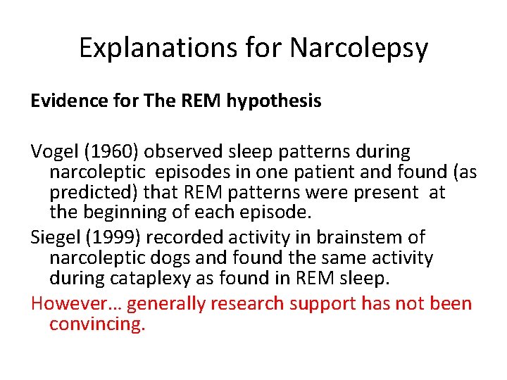 Explanations for Narcolepsy Evidence for The REM hypothesis Vogel (1960) observed sleep patterns during