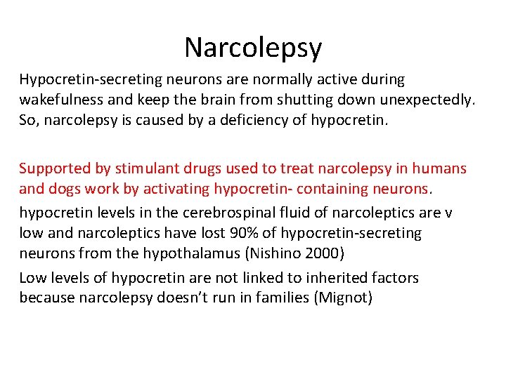 Narcolepsy Hypocretin-secreting neurons are normally active during wakefulness and keep the brain from shutting