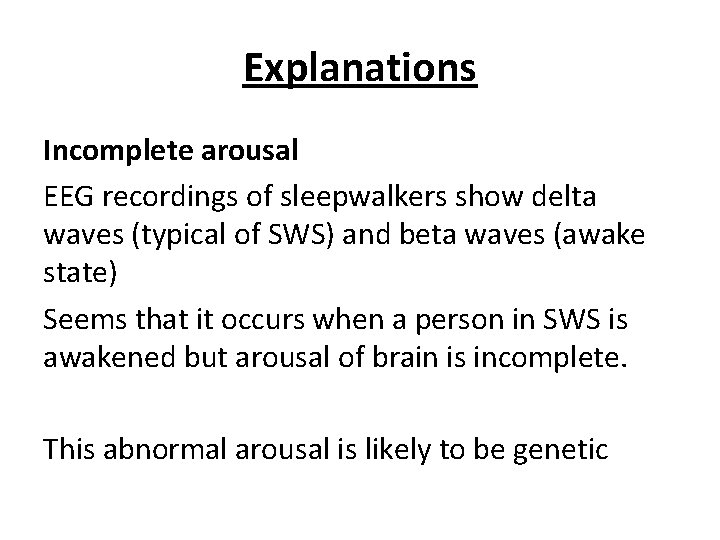 Explanations Incomplete arousal EEG recordings of sleepwalkers show delta waves (typical of SWS) and