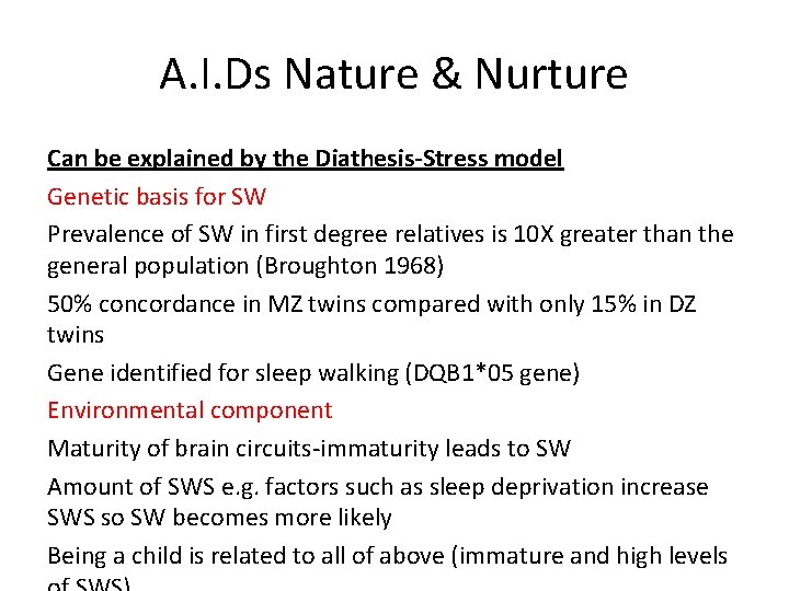 A. I. Ds Nature & Nurture Can be explained by the Diathesis-Stress model Genetic
