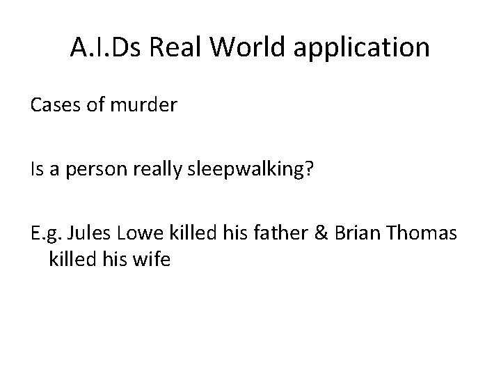A. I. Ds Real World application Cases of murder Is a person really sleepwalking?