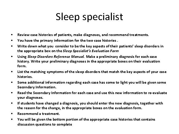 Sleep specialist • • • Review case histories of patients, make diagnoses, and recommend