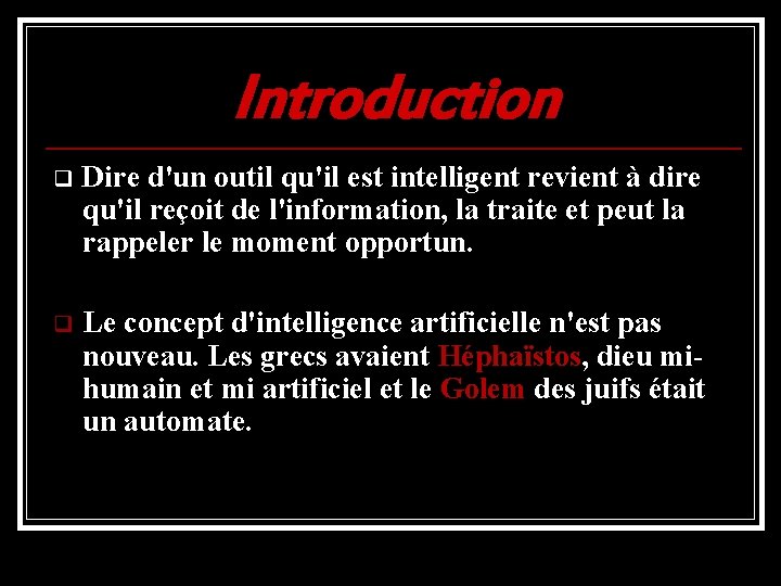  Introduction q Dire d'un outil qu'il est intelligent revient à dire qu'il reçoit