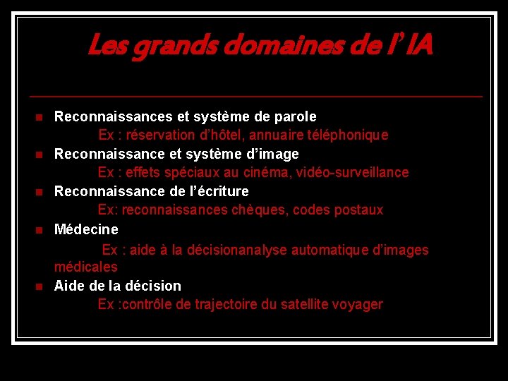 Les grands domaines de l’IA n n n Reconnaissances et système de parole Ex