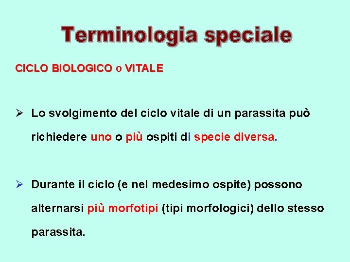CICLO BIOLOGICO o CICLO BIOLOGICO VITALE Ø Lo svolgimento del ciclo vitale di un