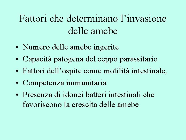 Fattori che determinano l’invasione delle amebe • • • Numero delle amebe ingerite Capacità