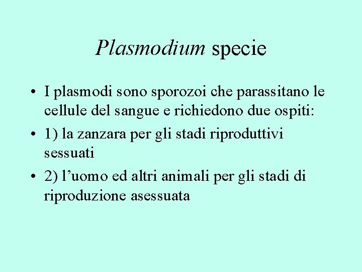 Plasmodium specie • I plasmodi sono sporozoi che parassitano le cellule del sangue e