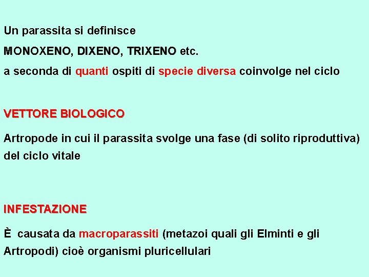 Un parassita si definisce MONOXENO, MONOXENO DIXENO, DIXENO TRIXENO etc. TRIXENO a seconda di