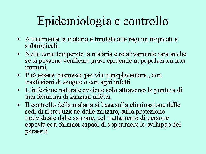 Epidemiologia e controllo • Attualmente la malaria è limitata alle regioni tropicali e subtropicali