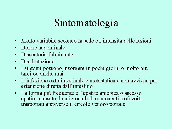 Sintomatologia • • • Molto variabile secondo la sede e l’intensità delle lesioni Dolore