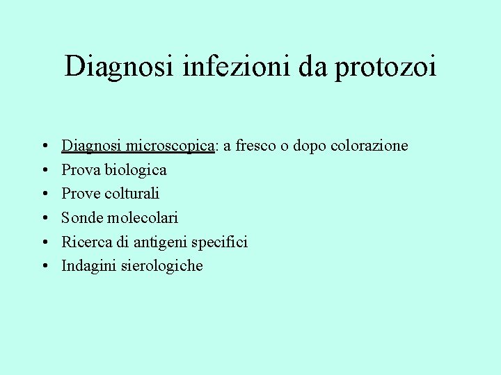 Diagnosi infezioni da protozoi • • • Diagnosi microscopica: a fresco o dopo colorazione