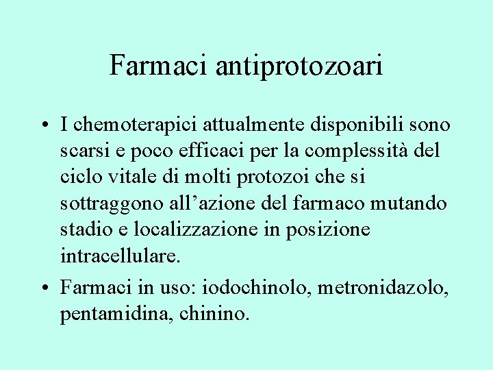 Farmaci antiprotozoari • I chemoterapici attualmente disponibili sono scarsi e poco efficaci per la