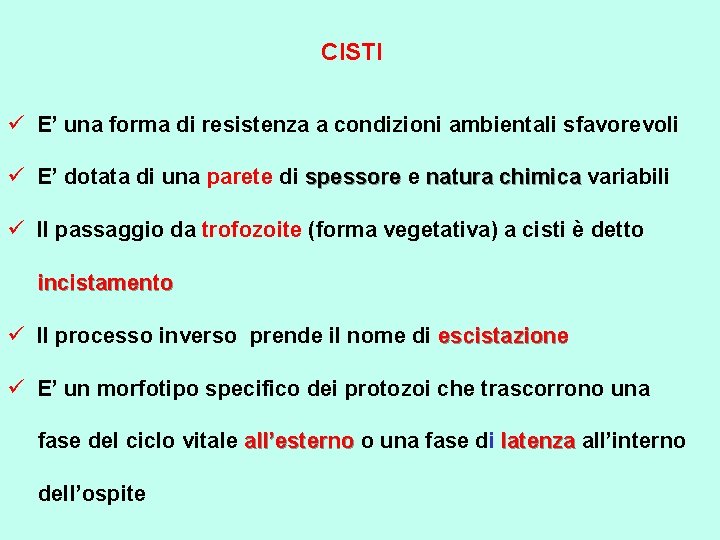 CISTI ü E’ una forma di resistenza a condizioni ambientali sfavorevoli ü E’ dotata
