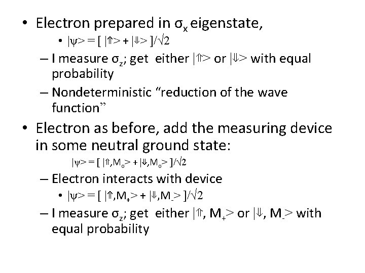  • Electron prepared in σx eigenstate, • |ψ> = [ |⇑> + |⇓>