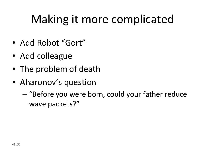 Making it more complicated • • Add Robot “Gort” Add colleague The problem of