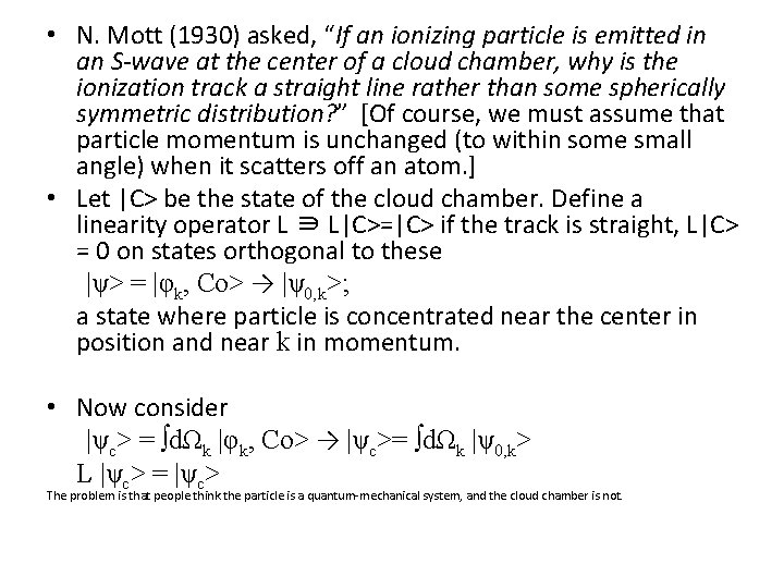  • N. Mott (1930) asked, “If an ionizing particle is emitted in an