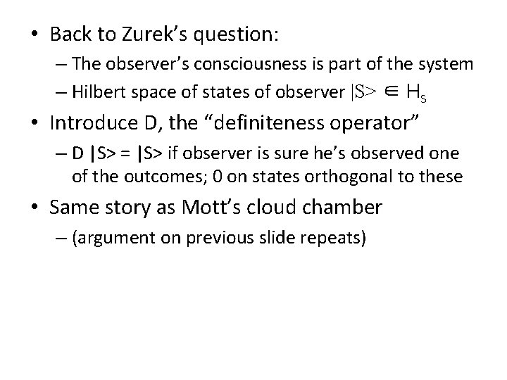  • Back to Zurek’s question: – The observer’s consciousness is part of the