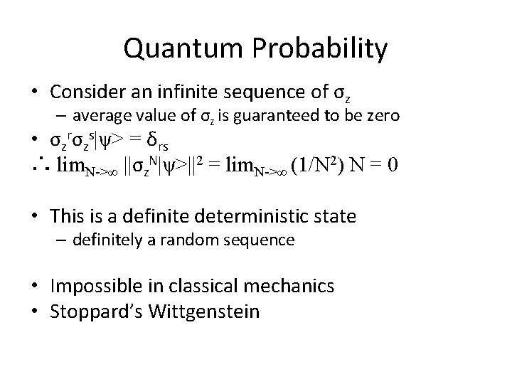 Quantum Probability • Consider an infinite sequence of σz – average value of σz