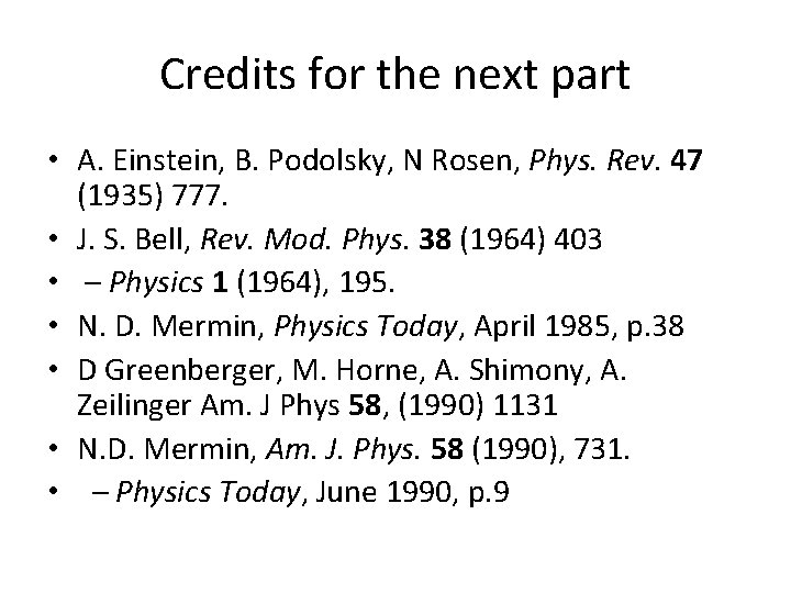 Credits for the next part • A. Einstein, B. Podolsky, N Rosen, Phys. Rev.